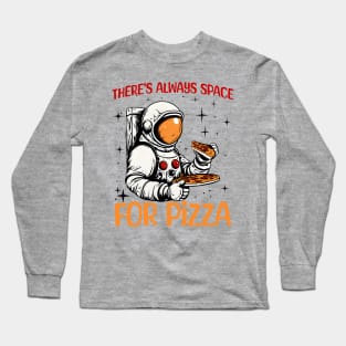 There's Always Space for Pizza Long Sleeve T-Shirt